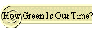 How Green Is Our Time?