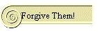 Forgive Them!